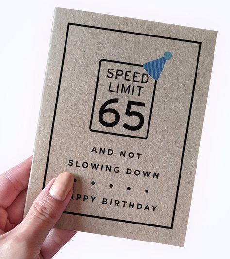 Staying in the fast lane, never slowing down!  Happy Birthday to your new senior citizen~  On Cover: Speed Limit - 65 - And Not Slowing Down - Happy Birthday Customizable number upon request Blank inside. Details: *Printed on 100% Eco Friendly Recycled Kraft cardstock *Handmade and Designed by KraftStreetPaper Co *Printed and Shipped by KraftStreetPaper Co.   This is NOT dropshipped or delivered by a print on demand company. *Card is A2 in size which is 4.25 inches (width) by 5.5 inches (height) Birthday Cards For Guys Handmade, Happy Birthday Card Ideas For Dads, Dads Birthday Card Ideas, Dad Birthday Card Ideas, 50th Birthday Cards For Men, Dads Birthday Ideas, Happy Birthday Dad Cards, Happy 66th Birthday, Grandpa Birthday Card