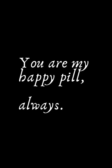 Romantic Words (53): You are my happy pill, always. You're My Happiness, Romantic Words For Girlfriend, One Word For Boyfriend, Words For Loved Ones, One Word Captions, My Son Quotes, Romantic Words For Her, Love Sentences, Quotes For Boyfriend