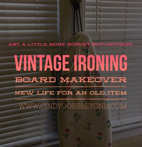 Vintage Ironing Board Makeover – Cindy Goes Beyond Antique Ironing Board Ideas, Wooden Ironing Board Ideas Repurposed, Old Ironing Board Ideas Repurposed, Vintage Ironing Board Ideas, Ironing Board Ideas, Antique Ironing Boards, Wood Ironing Boards, Vintage Ironing Boards, Old Ironing Boards