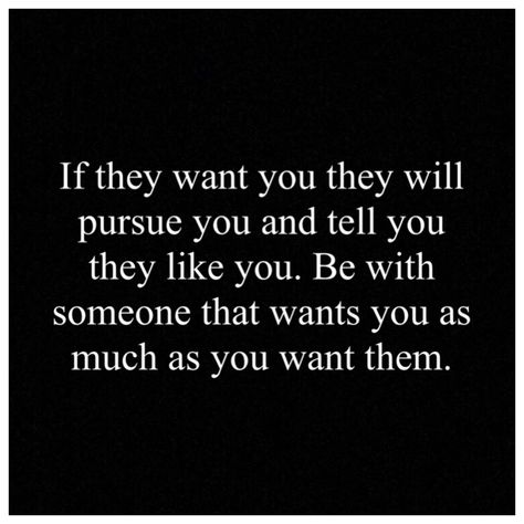 If You Want Me Show Me Prove It, Show Me You Want Me, I Just Want Someone Who Will Stay, Earn Me Quotes If You Want Me, If They Want You They Will Show It, I Want Someone Who Wants Me, If You Want Me Show Me, Dark Aesthic, Pursue Me