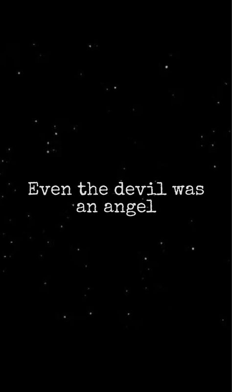 Even the devil was once an angel Fallen Angel Quotes, Black Aesthetic Background, Quotes In Black, Devil Quotes, Devil Aesthetic, Angel Quotes, Scary Wallpaper, Angel Wallpaper, Black Quotes