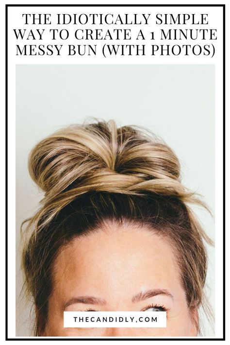 A couple of things inspired this article: 1. I feel very confident about my bun making skills.  2. When I searched “easy fast messy bun” on YouTube for the purposes of sharing a video with someone who I thought could benefit from knowing the secrets of crafting a messy bun, I was aghast to find multiple bun tutorials proffering “easy fast messy bun” in the titles, but clocking in at around 60 minutes. How To Do A Messy Bun With One Hair Tie, Nice Messy Buns, Buns For Shoulder Length Hair Easy, Easy Messy Top Bun, Everyday Messy Bun, Loose Bun For Long Hair, Easy Ways To Do A Messy Bun, How To Create A Messy Bun, Easy Messy Bun For Thick Medium Hair