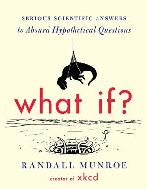 "Hilarious and informative answers to important questions you probably never thought to ask." Amazon calls this "the rare combination of edifying and fun." Randall Munroe, Hypothetical Questions, Summer Reading Lists, Bill Gates, Science Books, Non Fiction, Summer Reading, Inspirational Books, Nonfiction Books