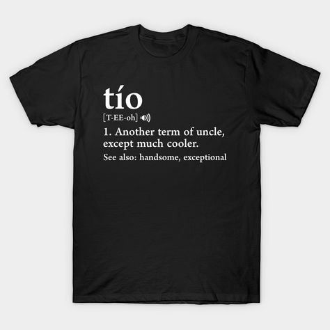 An awesome definition tee that reads Tio Noun Another Term of Uncle Except Much Cooler. See also Handsome Exceptional in English text! If you're an amazing uncle, this is a must have latin tshirt! Stylish to wear during any occasion, parties & events! A great Father's Day present, Christmas stocking stuffer or a fun birthday present for your proud Spanish husband, dad or boyfriend! A funny meaning outfit that's perfect for pregnancy announcement to surprise your brother! Get this now! -- Choose Leo Mcgarry, The Brothers Karamazov, When You Smile, Childhood Memories, V Neck T Shirt, Graphic T Shirt, Casual Fashion, That Look, Shirt Designs