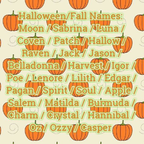 A list of Halloween/Fall Baby Names Halloween Themed Names, Names That Mean Autumn, Fall Baby Names, Goth Baby Names, Autumn Names, Pumpkin Names, Fall Names, Fall Names For Cats, Fanfic Writing