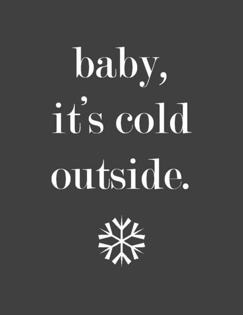 brr!! Favorite Christmas Songs, Winter Quotes, Leap Year, Baby It's Cold Outside, Groundhog Day, It's Cold Outside, Flirting Humor, Its Cold Outside, Flirting Quotes