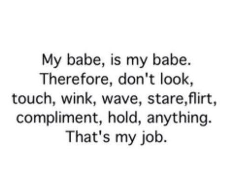 My babe is my babe love love quotes quotes quote baby babe love images Inspirerende Ord, My Babe, Boyfriend Quotes, Love Is, Flirting Quotes, Cute Love Quotes, Couple Quotes, Cute Texts, Crush Quotes