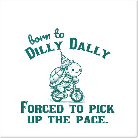 Born to dilly dally Forced to pickup the pace. -- Choose from our vast selection of art prints and posters to match with your desired size to make the perfect print or poster. Pick your favorite: Movies, TV Shows, Art, and so much more! Available in mini, small, medium, large, and extra-large depending on the design. For men, women, and children. Perfect for decoration. Born To Dilly Dally Forced To, Born To Dilly Dally, Dilly Dally, Childrens Library, Sticker Ideas, Bold Graphics, Greatest Hits, Crafty Things, Cross Country