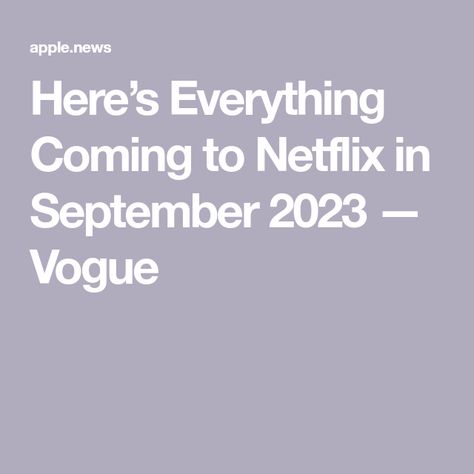 Here’s Everything Coming to Netflix in September 2023 — Vogue 2023 Vogue, Back To School Shopping, Perfect Couple, School Shopping, Shows On Netflix, Whats New, In November, Apple News, Feature Film