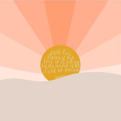 s a s h a on Instagram: “From the rising of the sun to its setting, let the name of the Lord be praised! // Psalm 113:3 - - - - - #letteredbysasha” From The Rising Of The Sun Psalms, Psalm 113:3 Wallpaper, From The Rising Sun To The Setting Same, Sunrise Bible Verse, Psalm 113:3, Sun Scripture, Sunshine Bible Verse, Sun Bible Verse, Graces Room