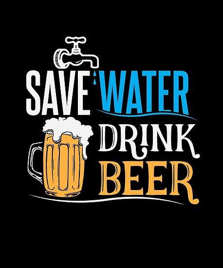 Save Water Drink Beer, Beer Cheers, Beer Quotes, Save Water Drink, Alcohol Humor, Beer Art, Beer Poster, Drinking Alcohol, Water Drink