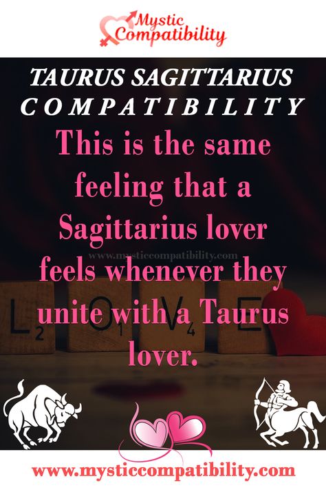 Sagittarius And Taurus Relationship, Taurus Man Sagittarius Woman, Taurus And Sagittarius Compatibility, Taurus And Sagittarius, Sagittarius And Taurus, Taurus Relationships, Taurus Lover, Taurus Compatibility, Sagittarius Compatibility