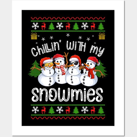 Christmas Chillin With My Snowmies Ugly Matching Family Xmas -- Choose from our vast selection of art prints and posters to match with your desired size to make the perfect print or poster. Pick your favorite: Movies, TV Shows, Art, and so much more! Available in mini, small, medium, large, and extra-large depending on the design. For men, women, and children. Perfect for decoration. Chillin With My Snowmies, Christmas Matching, Ugly Christmas, Being Ugly, Extra Large, Favorite Movies, Tv Shows, Art Print, Art Prints