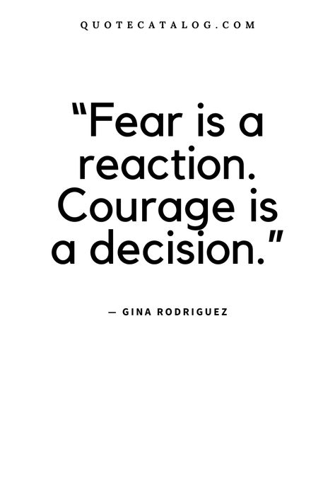 “Fear is a reaction. Courage is a decision.” — Gina Rodriguez | Quote about fear of failure and about change. When you choose to go after your hopes and dreams you are being a courageous person. This uplifting quote about life is from american actress Gina Rodriguez. Real life can be hard sometimes, but it’s also beautiful. It’s time to be fearless and go after your dreams. Quote about fear of the unknown and change. | #quoteoftheday #inspirational #courage #worldchanger Quotes About The Mind Thoughts, Fear Of Life Quotes, Quotes Courage Inspirational, Quote About Decisions, Quotes About Fulfilling Your Dreams, Student Of Life Quotes, Take Courage Quotes, Quote About Character, Quotes On Fear Inspiration