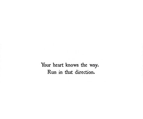 Your heart... Think With Your Heart, Heart Is Full Quotes, Follow Your Heart Quotes, Your Heart Knows The Way, Following Your Heart Quotes, Belonging Quotes, Full Quote, Human Heart, Whole Heart