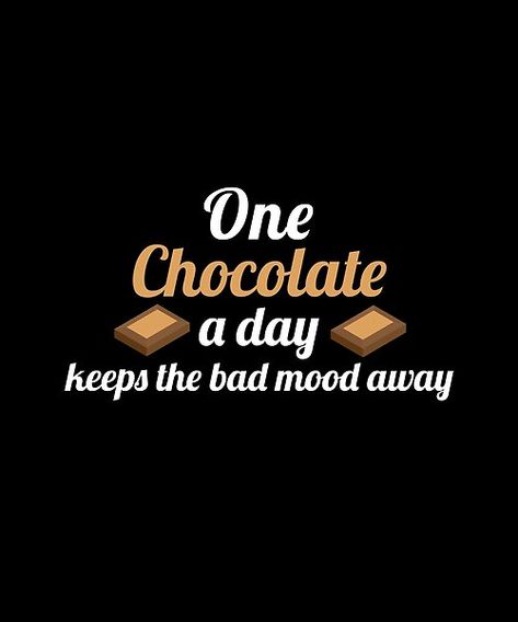 One chocolate a day keeps the bad mood away. Great gift thought for friends and family who loves Chocolate Chocolate Lovers Quotes I Love, Chocolates Lover Quotes, Love Chocolate Quotes, Caption For Chocolate, Chocolate Quotes Cute, Chocolate Captions For Snapchat, Caption For Chocolate Lover, Chocolate Lover Quotes, Chocolate Quotes Humor