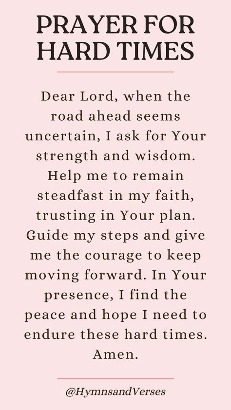 Find hope in hard times with this prayer. Ask for God's presence, strength, and peace to carry you through. Prayers For Rough Times, Prayer For Hope Strength, Prayer During Hard Times, Prayers For Hardship, Asking For Prayers For A Loved One, Prayer For Happiness And Peace, Prayer To Trust God, Prayer For Hard Times Strength, Family Protection Prayers