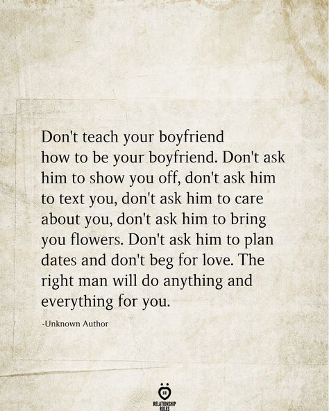 Dont Beg For Love, Beg For Love, Don't Beg, Trusting God, The Right Man, Relationship Rules, Boyfriend Quotes, Your Boyfriend, Motivation Quotes