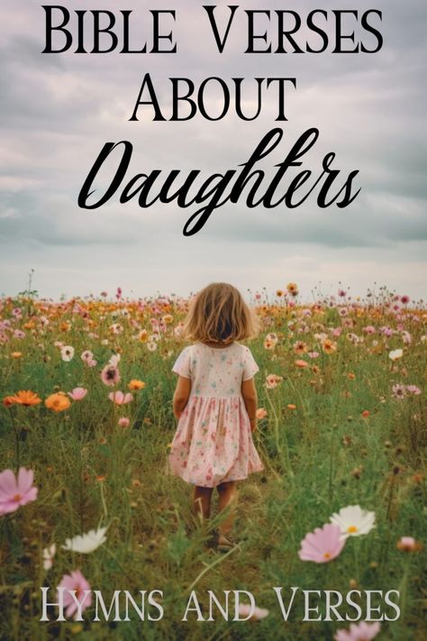 Bible Verses About Daughters | Hymns and Verses Mother Daughter Scripture, Scripture About Daughters, Bible Quotes Daughters, Bible Dedication To Daughter, Spiritual Quotes For Daughters, Biblical Quotes For Daughters, Daughters Bible Verse, Daughter Scripture Quotes, Bible Verse About Daughters