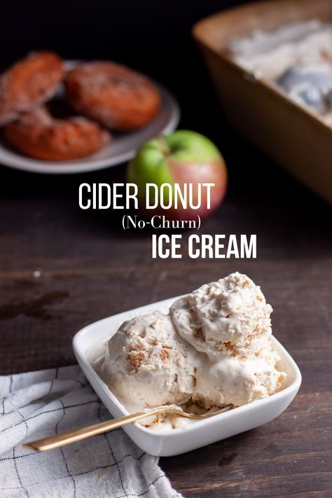 No-Churn Cider Donut Ice Cream in a small white bowl on a dark table with cider donuts and apples in the background. Fall Ice Cream Flavors, Fall Ice Cream, Donut Ice Cream, Cinnamon Donuts, Ice Cream Base, No Churn Ice Cream, Apple Cider Donuts, Soft Serve Ice Cream, Ice Cream Machine