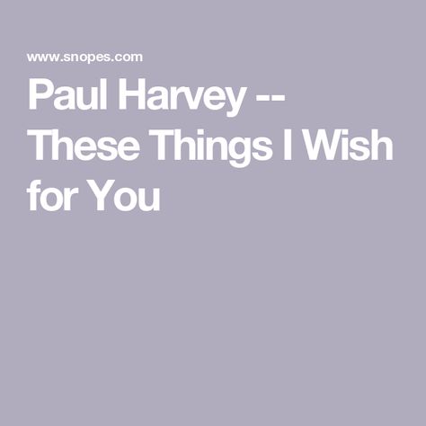 Paul Harvey Letter From God, Paul Harvey Quotes, Harvey Quotes, I Wish You Enough, I Wish For You, Mad Quotes, Paul Harvey, Mission Work, My Wish For You