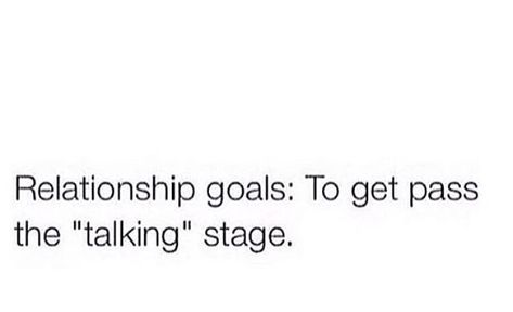 Relationship goals: to get past the "talking" stage. No More Talking Stages Tweets, No More Talking Stages Quotes, Quotes About The Talking Stage, Talking Stages Quotes, Loyal During The Talking Stage, Talking Stages Tweets, Talking Stage Quotes Twitter, Talking Stage Memes Funny, Talking Stage Relationship Text