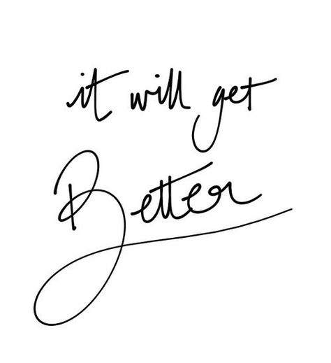 That it will! Can only and is only getting better from here on for my baby girl Get Better Quotes, It Will Get Better, Better Quotes, It Gets Better, Note To Self, Get Better, The Words, Beautiful Words, Handwriting