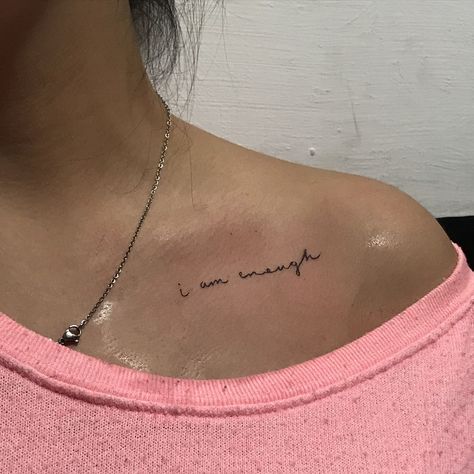 33 Best ‘I Am Enough’ Tattoo Ideas  32 I Am Enough Shoulder Tattoo, I Am Women Tattoo, Small Tattoos I Am Enough, I Am Enough Collar Bone Tattoo, I’m Worth It Tattoo, I Am Beautiful Tattoo, I Am Good Enough Tattoo, Collar Bone Quote Tattoo, I Am Second Tattoo