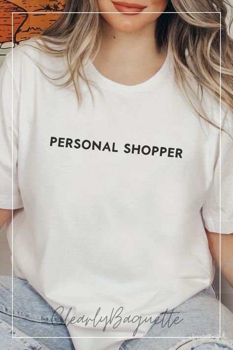 Woman wearing a white shirt with the text Personal Shopper Personal Shopper Business, Kids Candles, Candle Bags, Sarcastic Shirts Funny, Boss Shirts, Information Processing, Sarcastic Shirts, Birthday Shopping, Saint Patrick