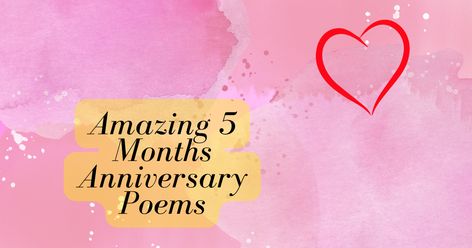 Amazing Happy 5 Months Anniversary Poems 5 Month Anniversary, Anniversary Poems, 5 Months