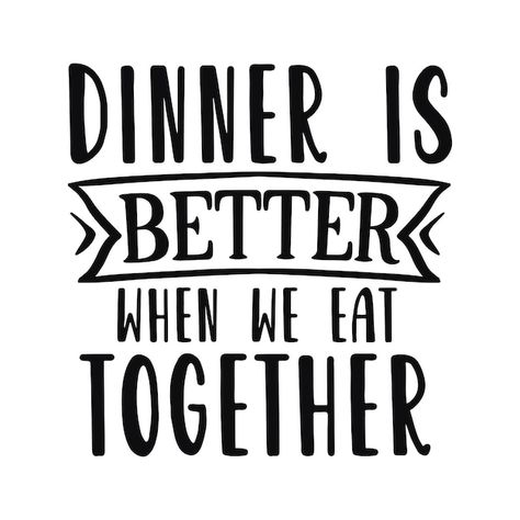 Dinner is better when we eat together | Premium Vector #Freepik #vector #family-quotes #phrases #quotes-lettering #inspirational-quotes Dinner Captions, Family Dinner Quotes, Dining Quotes, Lunch Quotes, Restaurant Quotes, Dinner Quotes, Foodie Quotes, Food Quotes Funny, Hbd Quotes