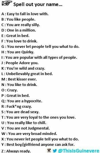 Spell out your name...What kind of person are you? Funny Name Generator, Type Of Girlfriend, Spell Your Name, Good Kisser, Weird Funny, Funny Names, Quotes Humor, Boyfriend Humor, Name Generator