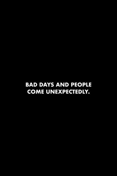 Bad days and people come unexpectedly. #quotes #dailyreminder Unexpectedly Quotes, Bad Day Humor, Snap Streak, Remember Quotes, Bad Reviews, Body Skin Care Routine, Bad Day, Reality Quotes, 2nd Floor