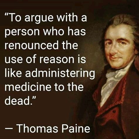 Thomas Paine Common Sense, Thomas Paine Quotes, Sense Quotes, Common Sense Quotes, Monday Face, Thomas Paine, Cognitive Dissonance, Waste Of Time, Philosophy Quotes