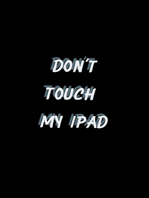 His Ipad Wallpaper, Don’t Touch My Ipad Wallpaper For Ipad, Ipad Wallpaper For Boys, Black Wallpaper For Ipad, Dont Touch My Ipad Wallpapers, Ipad Wallpaper 1080p, Ipad Backgrounds Wallpapers, Ipad Black Wallpaper, Ipad Wallpaper Lockscreen