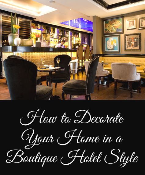 how to decorate your home in a boutique hotel style Boutique Hotel Decor, Boutique Hotel Style, Hotel Inspired Bedroom, Boutique Hotel Lobby, Boutique Hotels Interiors, Different Decorating Styles, Boutique Hotel Room, Country Boutique, Bold Paint Colors