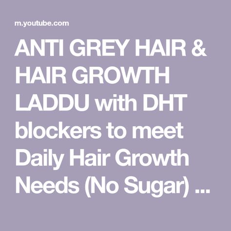 ANTI GREY HAIR & HAIR GROWTH LADDU with DHT blockers to meet Daily Hair Growth Needs (No Sugar) - YouTube Anti Gray Hair, Prevent Grey Hair, Dht Blockers, No Sugar, Hair Regrowth, Hair Stuff, Grey Hair, Yummy Snacks, Hair Growth