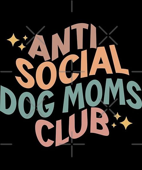 Anti Social Dog Moms Club  by Come Cosi | Redbubble Moms Club, Anti Social, Social Club, Color Palettes, Dog Mom, Human, Dogs, Color, Colour Palettes