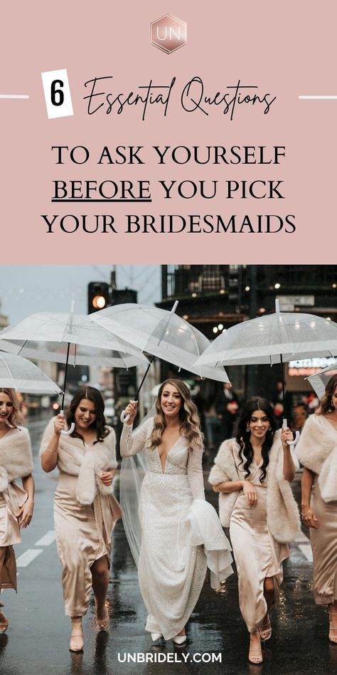 6 Essential Questions To Ask Yourself Before You Pick Your Bridesmaids — unbridely How To Pick A Bridesmaid, Bridal Party Expectations, Fun Things To Do With Bridesmaids, Bridesmaid Bonding Activities, Unofficial Bridesmaid Ideas, Bridesmaids Expectations, Bridesmaid Proposal Outfit, Bridesmaids No Flowers, How To Pick Your Bridesmaids