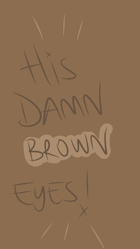 Those Brown Eyes Quotes, Brown Eyes Wallpaper Aesthetic, Brown Eyes Aesthetic Wallpaper, His Brown Eyes Quotes, Blue And Brown Eyes Couple, Brown Eyes Wallpaper, Dark Brown Eyes Aesthetic, Jaz Core, Brown Eyes Quotes