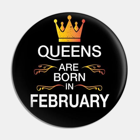 Queens are born in February Vintage – February birthday Quotes - Queens Are Born In February Vintage - Pin | TeePublic February Born Quotes, March Birthday Quotes, February Birthday Quotes, Queens Are Born In March, Queens Are Born In February, Birthday Month Quotes, February Month, 44th Birthday, Mandala Book