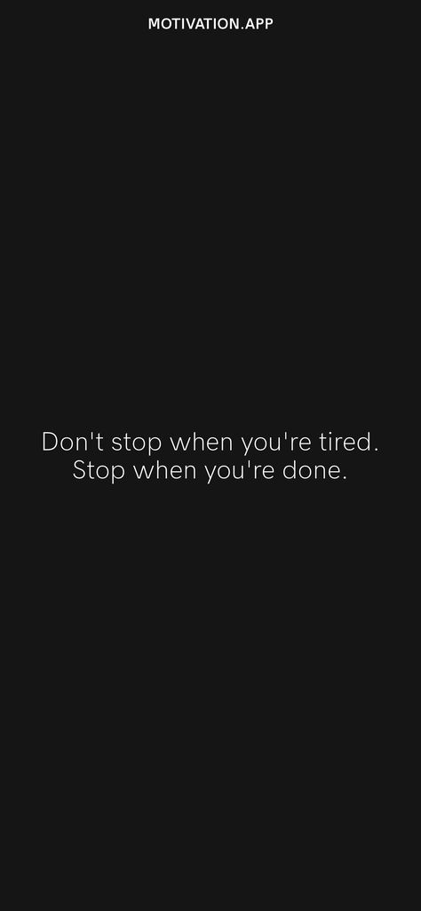 Stop When You're Done Quote, Grind Dont Stop Quotes, I Don’t Stop When I’m Tired, Daily Grind Wallpaper, Stop Wasting Time Wallpaper, Don’t Stop Quotes, Dont Stop Quotes, Its Not Over Until I Win Wallpaper, Nobody Is Coming To Save You Get Up