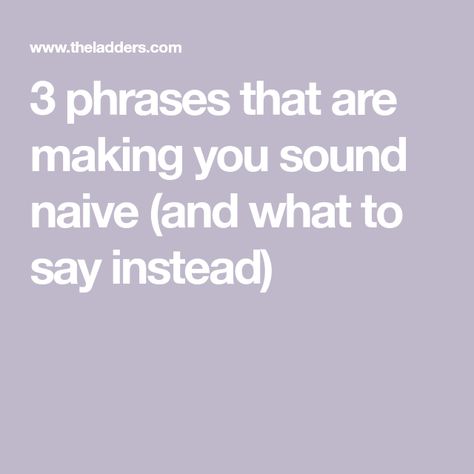 Workplace Communication, Common Phrases, What To Say, Research Studies, Mind You, Perfectionism, Career Growth, Say What, Career Advice