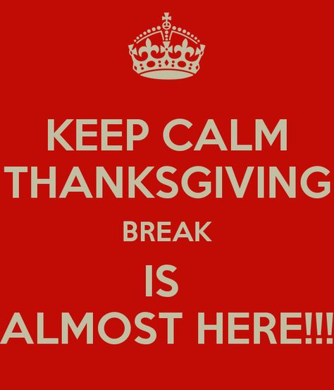 Thanksgiving Break, Happy Friday Everyone, Tis The Season, Happy Friday, Random Stuff, Keep Calm Artwork, Thanksgiving, Inspirational Quotes, Quotes