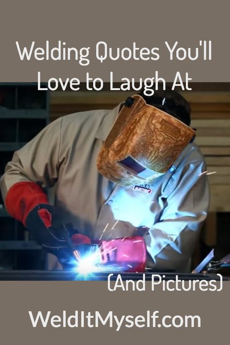 Welding Quote Inspiration, Welding Quote Funny, Funny Welder Quotes, Welding Shop Ideas, Welding Tables Ideas, Welding Jokes, Mig Welding Projects, Tig Welding Art, Welding Test