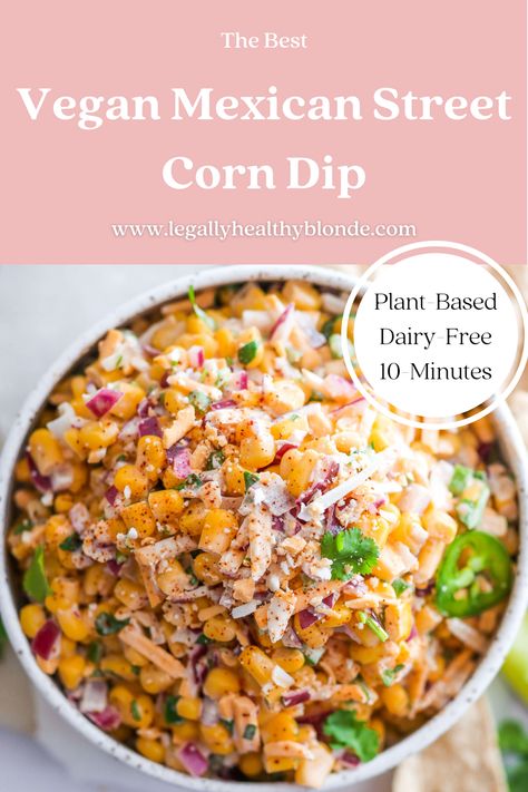 THE BEST 10-MINUTE MEXICAN STREET CORN DIP (VEGAN + GF) | LegallyHealthyBlonde | Mexican street corn is so delicious, creamy, & tangy, and now you can make it at home as a dip! This recipe is so easy, naturally gluten-free, vegan, and requires NO heat & only one bowl! | Try it and let me know what you think!! | #veganrecipes #plantbased recipes #vegancorndip #mexicanstreetcorndip Mexican Street Corn Dip Recipe, Vegan Mexican Street Corn, Street Corn Dip Recipe, Spicy Corn Dip, Canned Corn Recipes, Corn Dip Recipe, Corn In The Oven, Street Corn Dip, Vegan Greek Yogurt