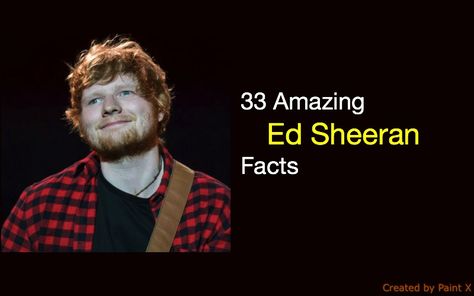 33 Amazing Ed Sheeran Facts Ed Sheeran Facts, Ed Sheeran Love, Popular Music, Ed Sheeran, All Music, Pop Music, Einstein, Magazine