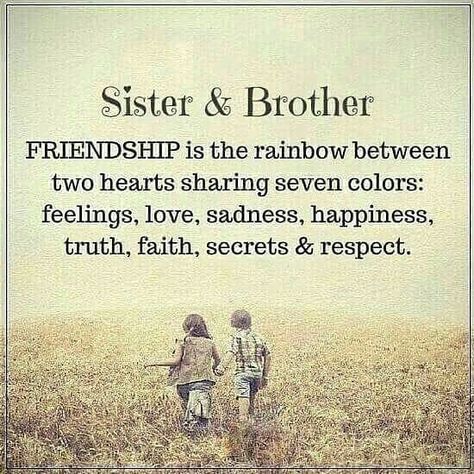 Image may contain: text that says 'Sister & Brother FRIENDSHIP is the rainbow between two hearts sharing seven colors: feelings, love, sadness, happiness, truth, faith, secrets & respect.' Brother Sister Relationship Quotes, Sister Relationship Quotes, Brother N Sister Quotes, Missing My Brother, Brother Sister Love Quotes, Third Watch, Big Brother Quotes, Brother And Sister Relationship, Sibling Quotes