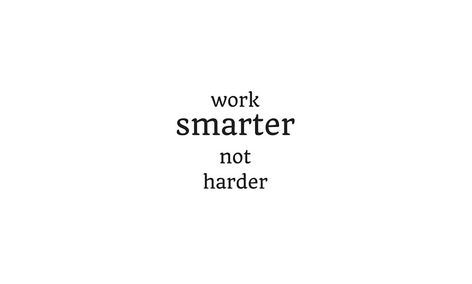 WORK SMARTER NOT HARDER  #redbubble  #motivation  #inspiration #quotes #wisdom #happiness #success Quotes About Smartness, Work Smarter Not Harder Quotes, Think Smarter Not Harder, Romanticing School, Work Smart Not Hard, Motivation Inspiration Quotes, Work Smarter Not Harder, Dream Vision Board, Smart Quotes