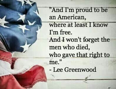 "And I'm proud to be an American,  where at least I know I'm free.  And I won't forget the men who died, and gave that right to me."  --Lee Greenwood Memorial Day Quotes, Lee Greenwood, Proud To Be An American, I Am Free, Country Lyrics, Independance Day, I Love America, Country Quotes, Happy Memorial Day